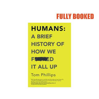 Humans: A Brief History of How We F*cked It All Up (Paperback) by Tom Phillips