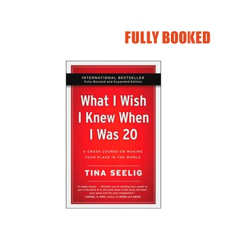 What I Wish I Knew When I Was 20, 10th Anniversary Edition (Paperback) by Tina Seelig