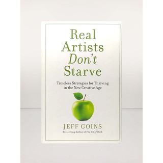 REAL ARTISTS DON'T STARVE : Timeless Strategies for Thriving in the New Creative Age (HARDCOVER) (1)