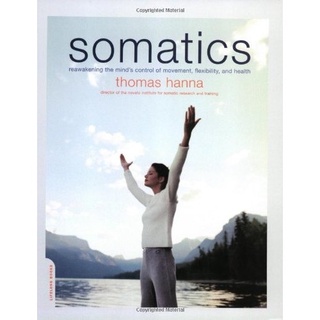 Thomas Hanna - Somatics_ Reawakening The Mind's Control Of Movement