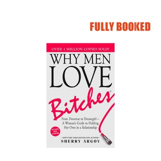 Why Men Love Bitches: From Doormat to Dreamgirl (Paperback) by Sherry Argov