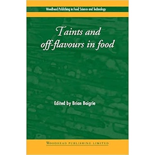 Taints and Off-Flavours in Foods (in Food Science, Technology and Nutrition ) by B Baigrie