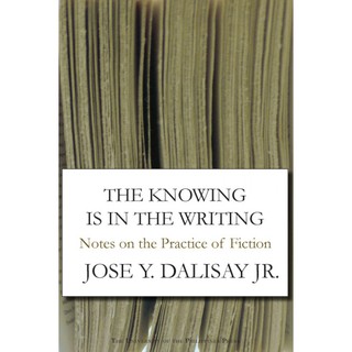 The Knowing Is In The Writing Notes on the Practice of Fiction
